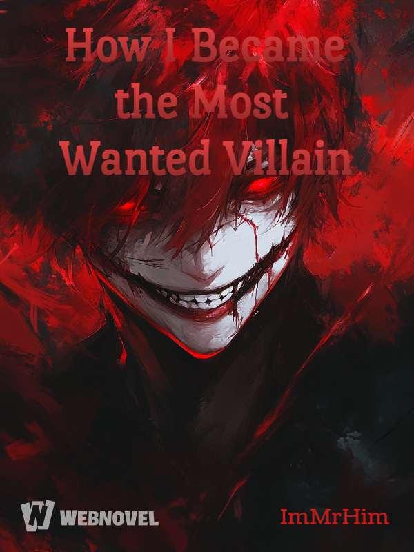 How I Became the Most Wanted Villain