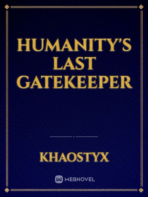 Humanity's Last Gatekeeper