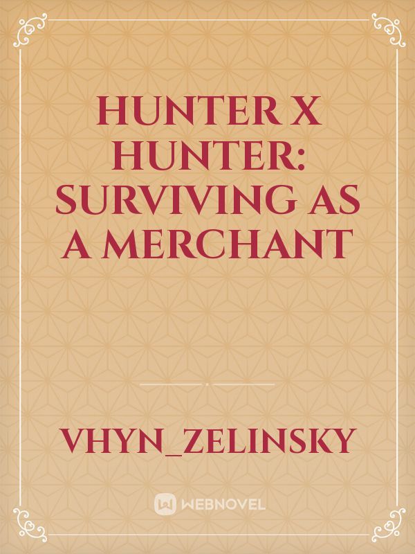 Hunter x Hunter: Surviving as a Merchant