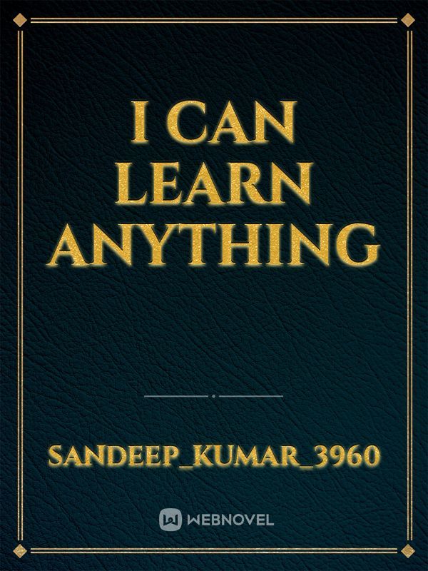 I Can Learn Anything