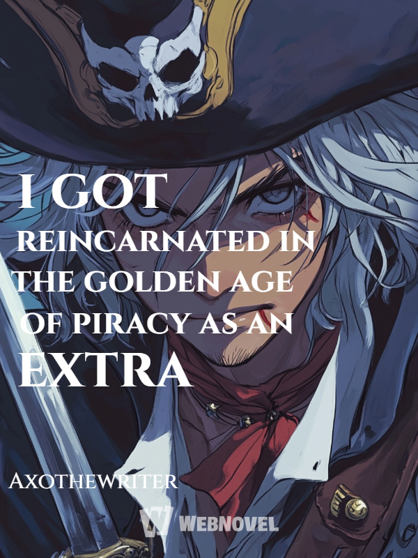 i got reincarnated in the golden age of piracy as an extra