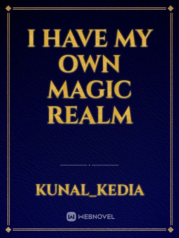 i have my own magic realm