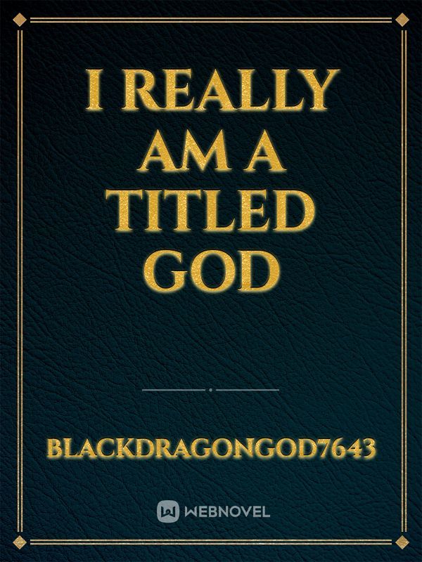 I really am a titled God