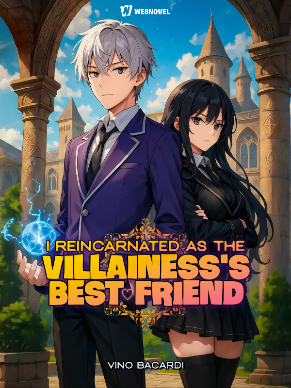 I Reincarnated As The Villainess's Best Friend