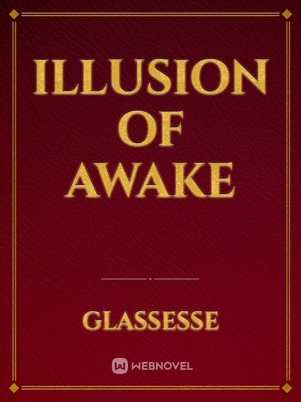 Illusion of Awake