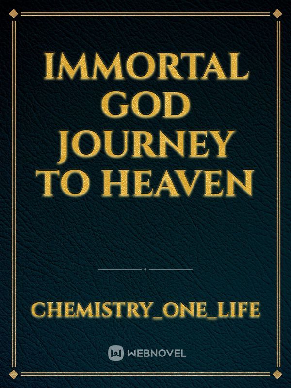 Immortal God Journey to Heaven