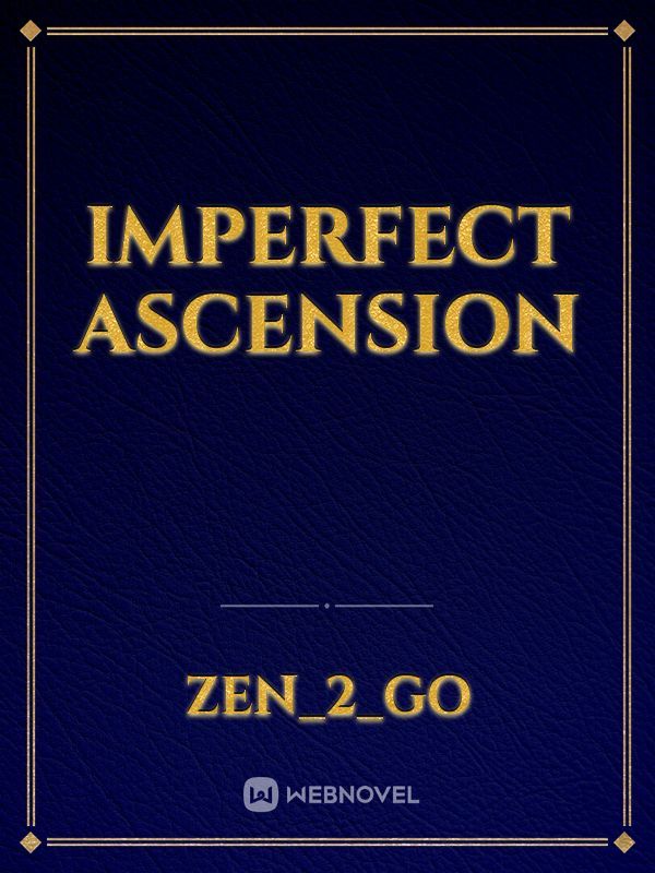 Imperfect Ascension