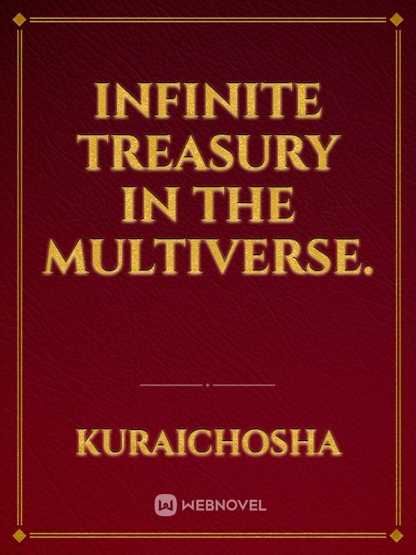 Infinite Treasury in the multiverse.