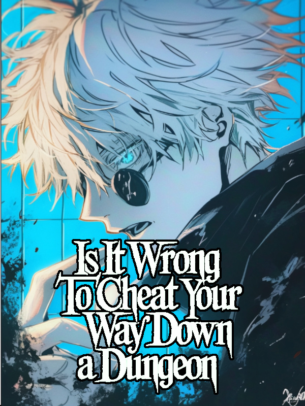 Is it wrong to try to cheat your way down a dungeon!