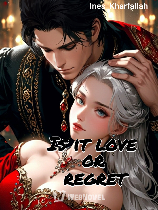 IS LOVE OR REGRET ?