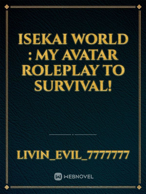 Isekai World : My Avatar Roleplay to Survival!