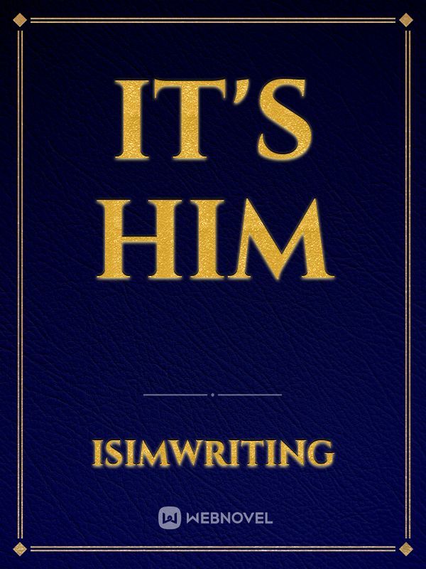 it's Him