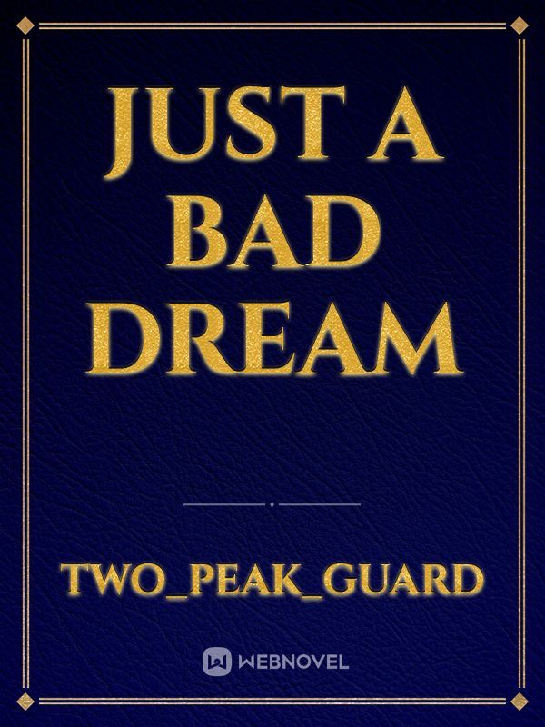 Just A Bad Dream