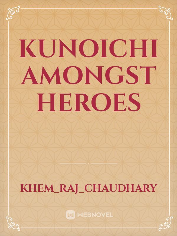 Kunoichi amongst Heroes