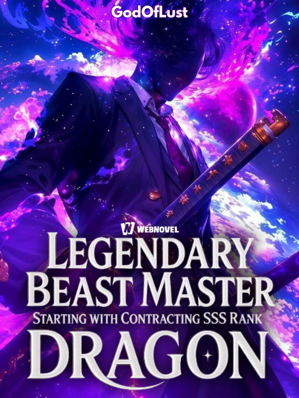 Legendary Beast Master: Starting with Contracting SSS Rank Dragon