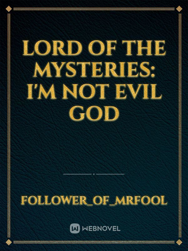Lord of the Mysteries: I'm Not Evil God
