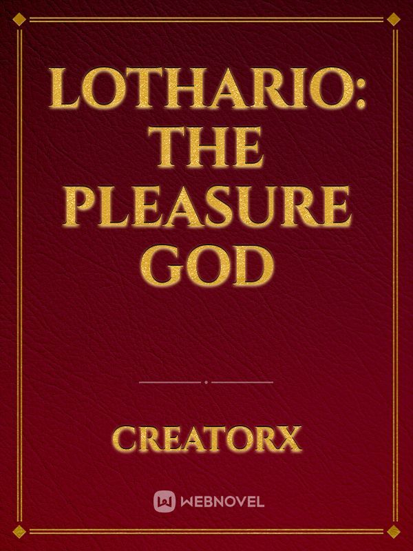 LOTHARIO: THE PLEASURE GOD