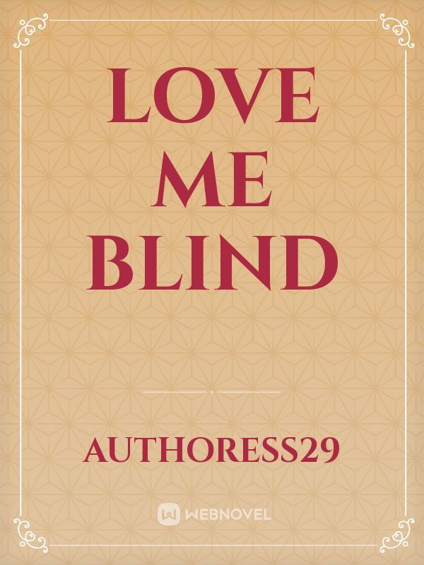 LOVE ME BLIND