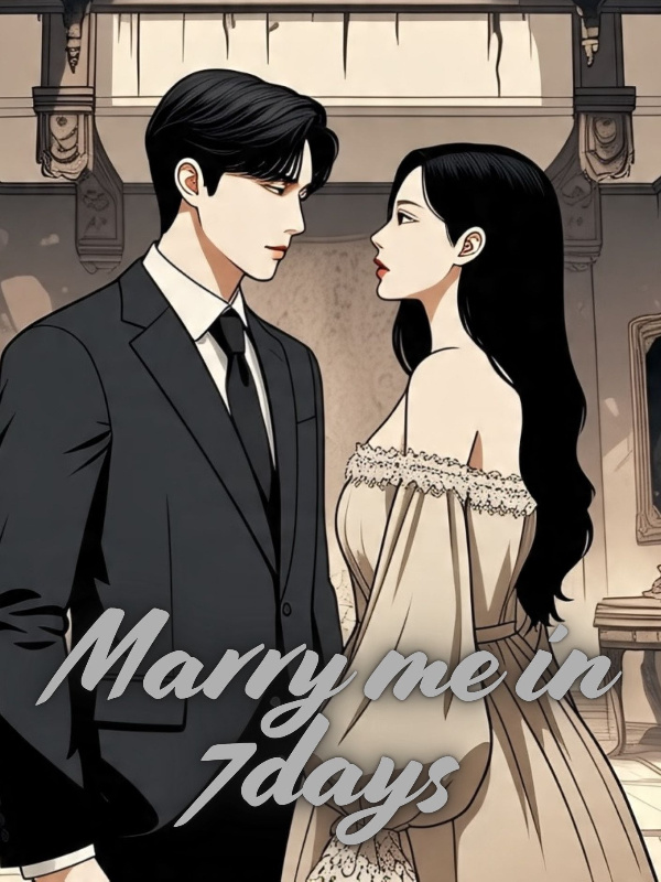 Marry me in 7 days.