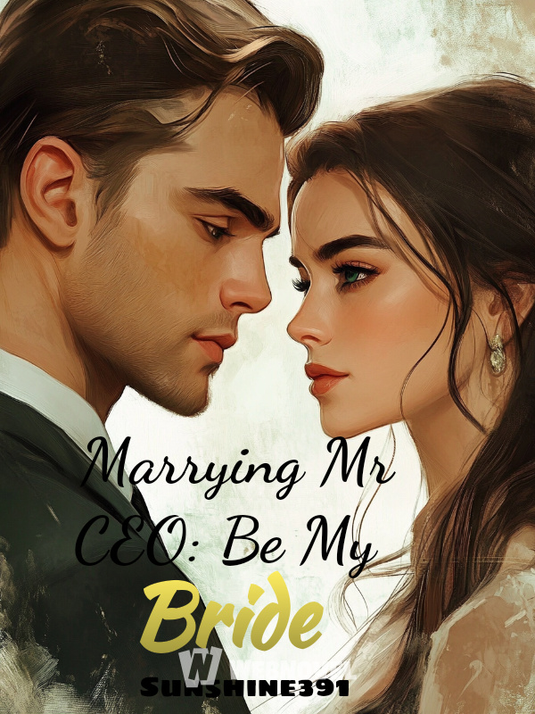 Marrying Mr CEO: Be My Bride