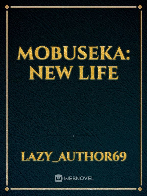 Mobuseka: New Life