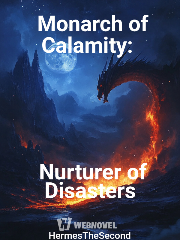 Monarch of Calamity: Nurturer of Disasters