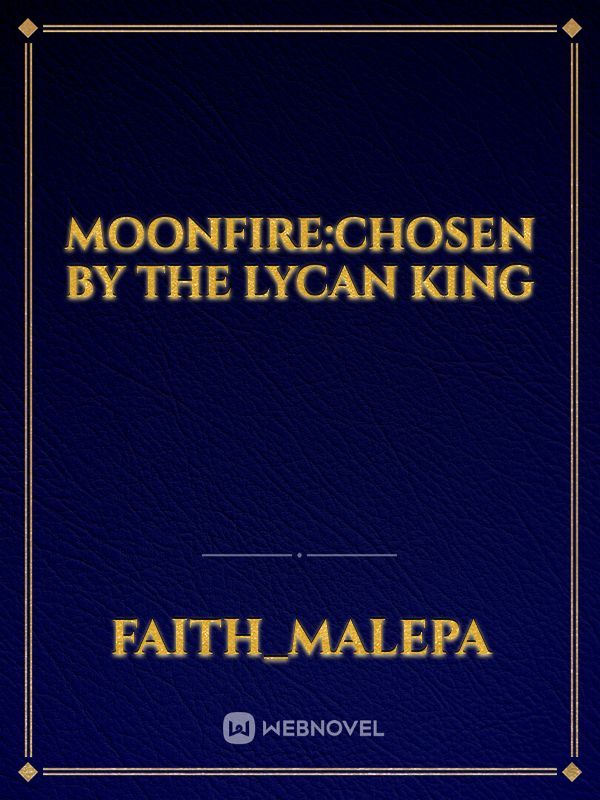 Moonfire:Chosen by the Lycan king
