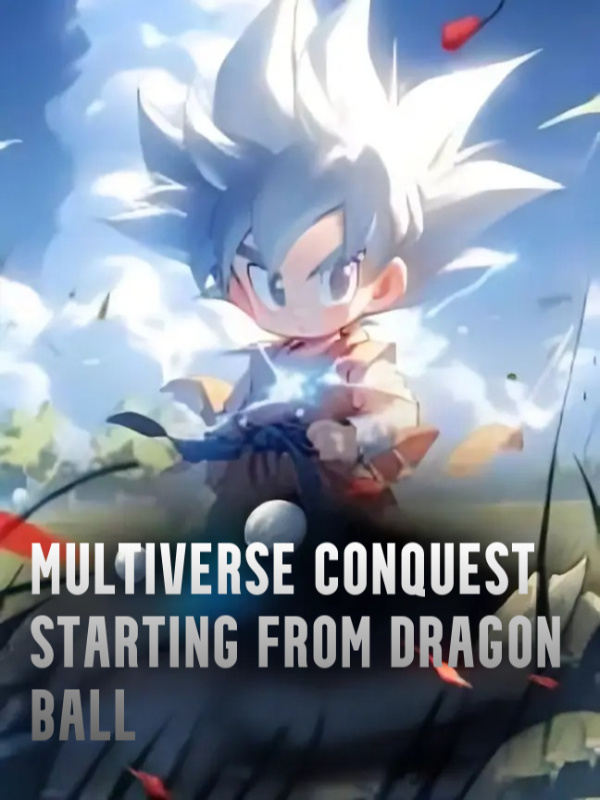 Multiverse Conquest Starting from Dragon Ball