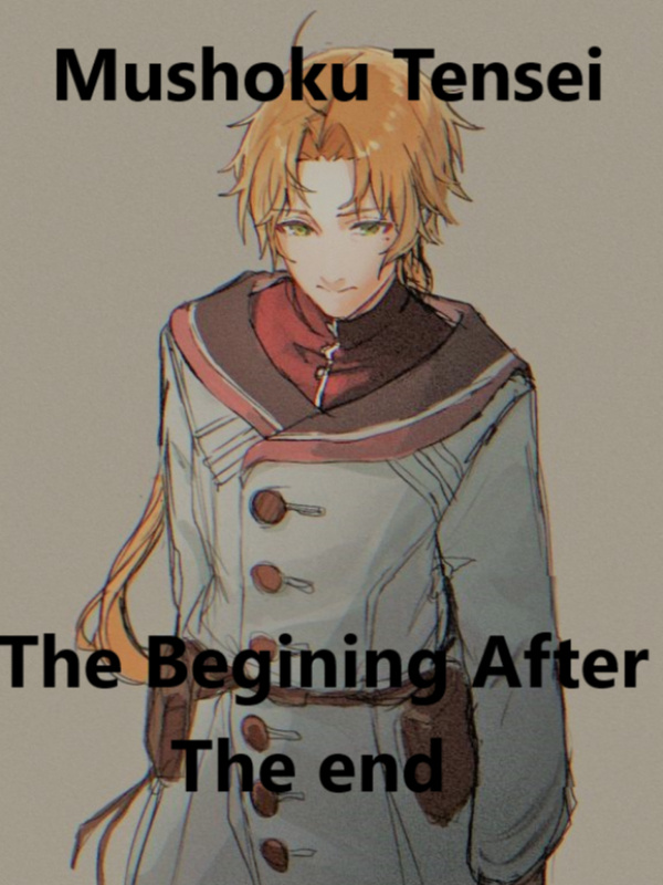 MUSHOKU TENSEI: the beginning after the end