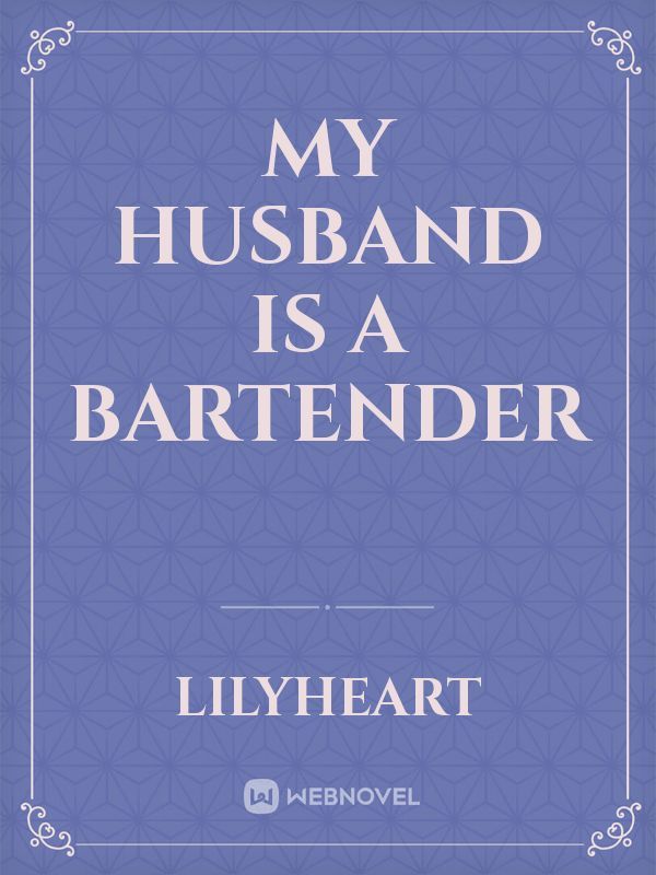 My husband is a bartender