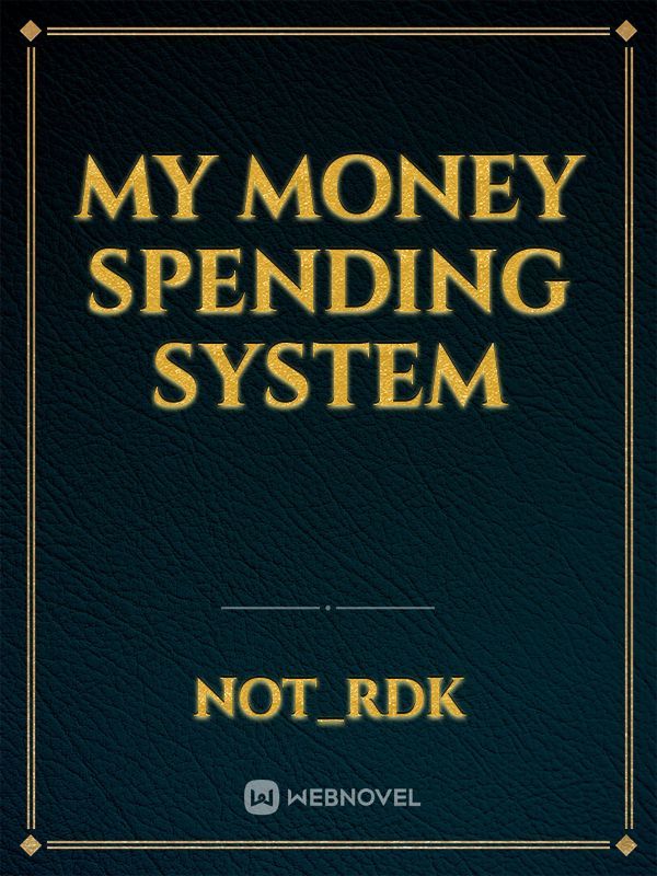 MY MONEY SPENDING SYSTEM