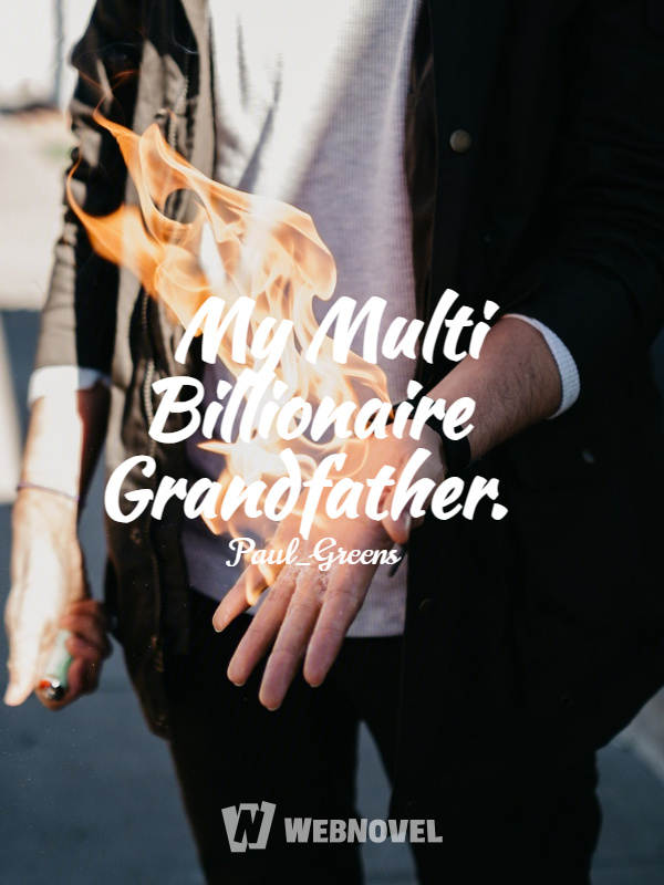 My Multi Billionaire Grandfather.