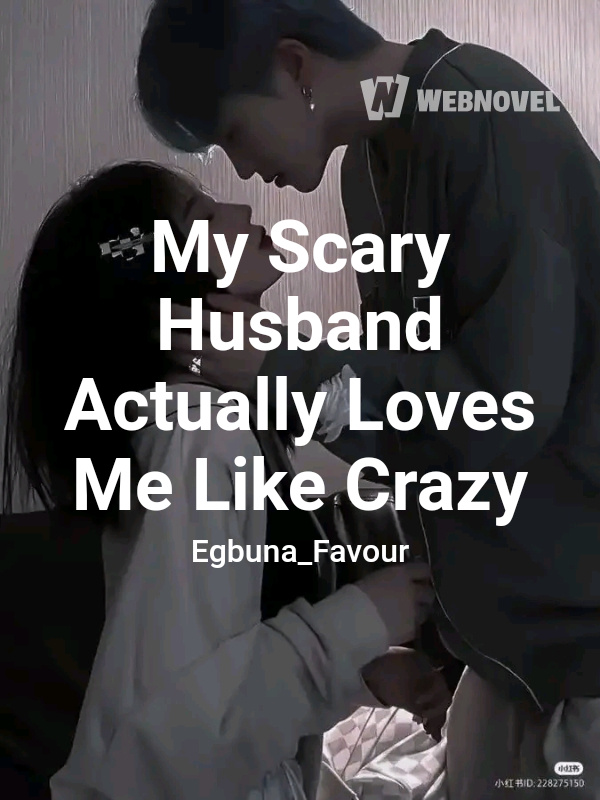 My Scary Husband Actually Loves Me Like Crazy