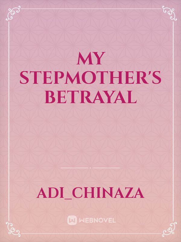 My Stepmother's Betrayal
