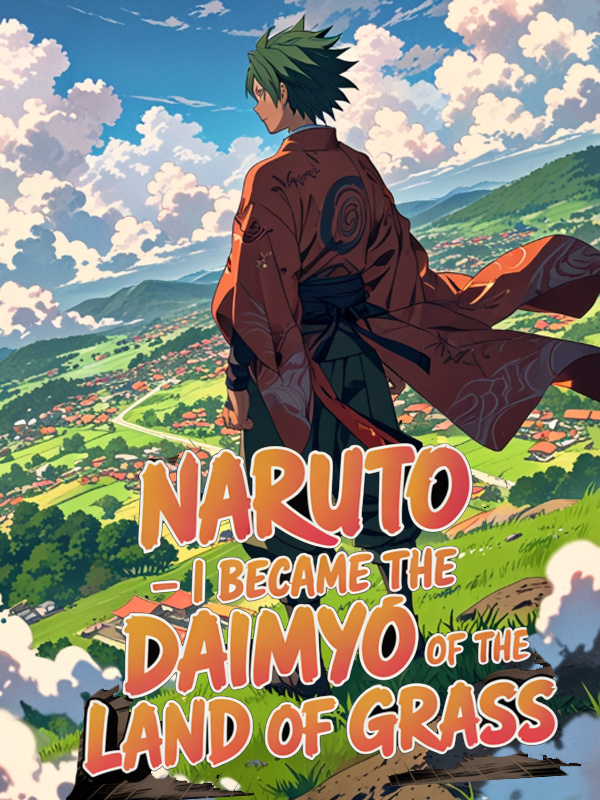 Naruto : I Became the Daimyo of the Land of Grass