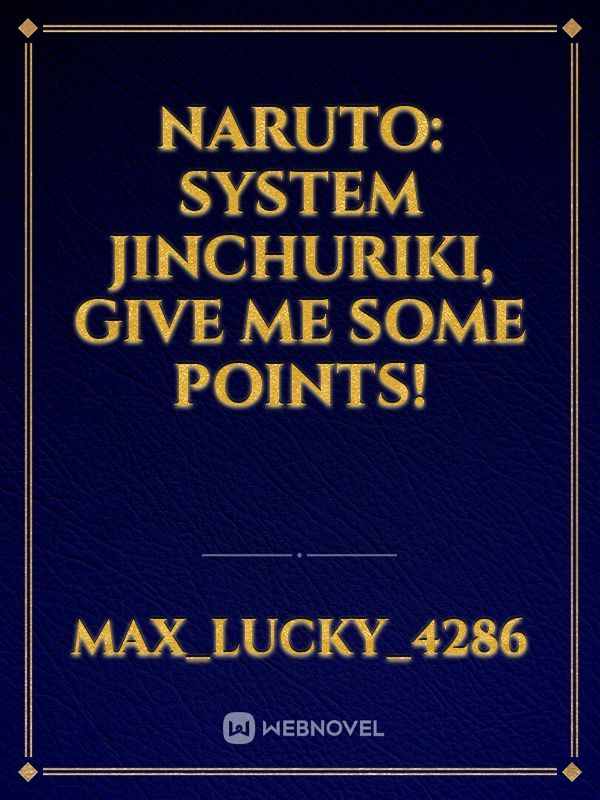 Naruto: System Jinchuriki, Give Me Some Points!