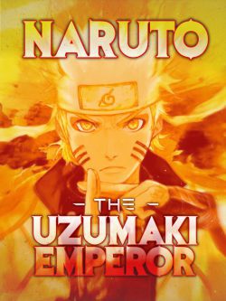 Naruto, the Uzumaki Emperor [COMPLETED]