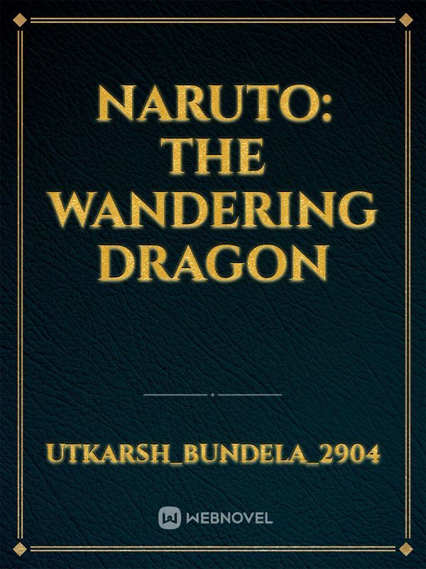 Naruto: The Wandering Dragon