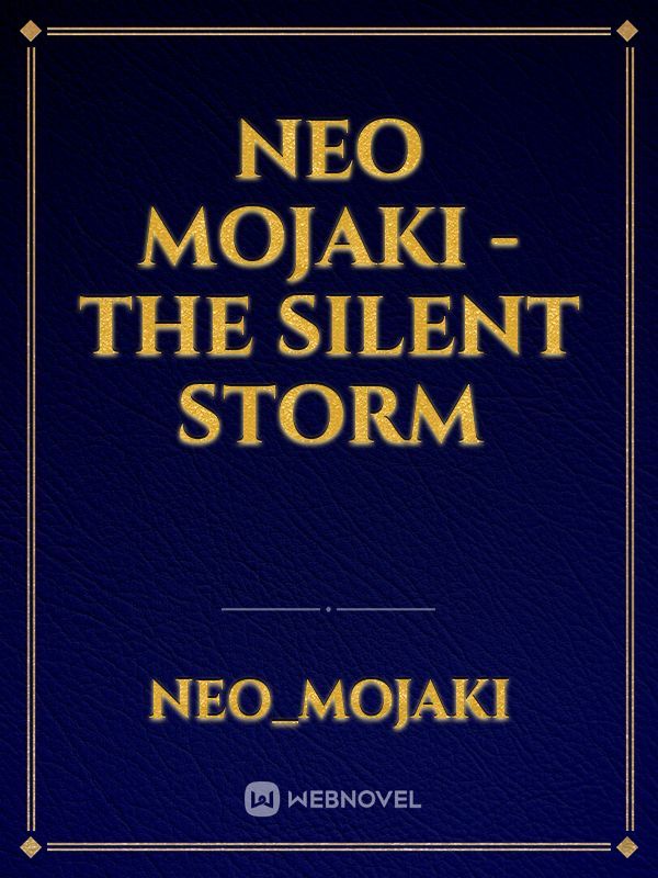 Neo Mojaki -The Silent Storm