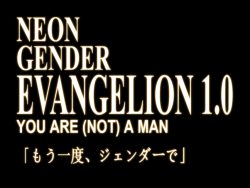 Neon Gender Evangelion 1.0 – You Are (Not) A Man