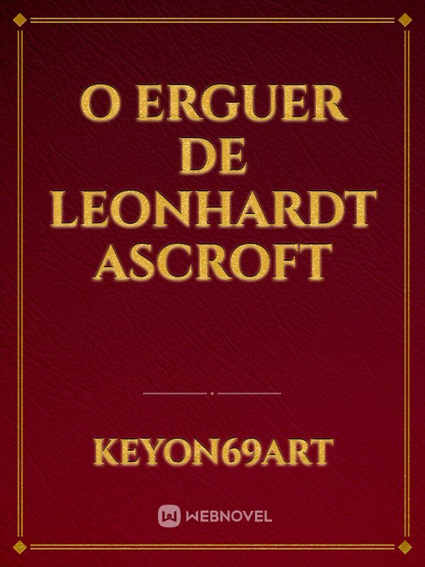 O Erguer de Leonhardt Ascroft