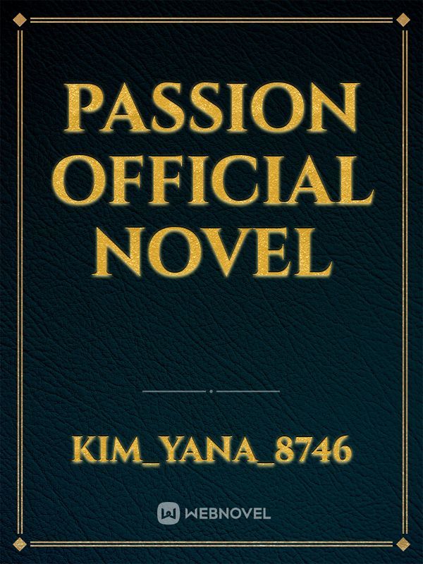 Passion official novel