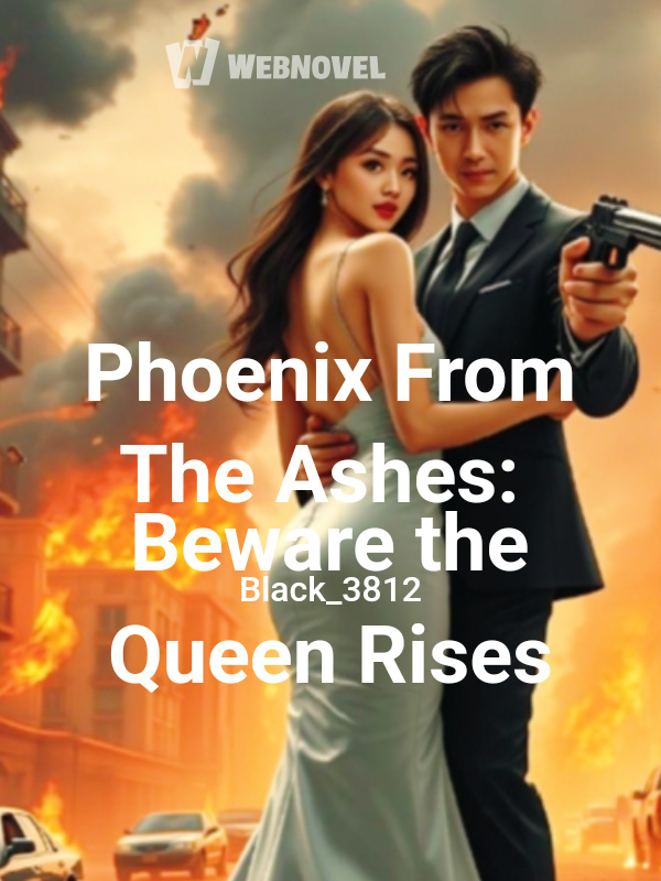 Phoenix From The Ashes: Beware the Queen Rises