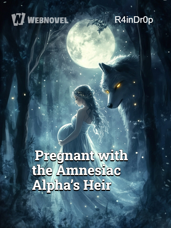 Pregnant with the Amnesiac Alpha’s Heir