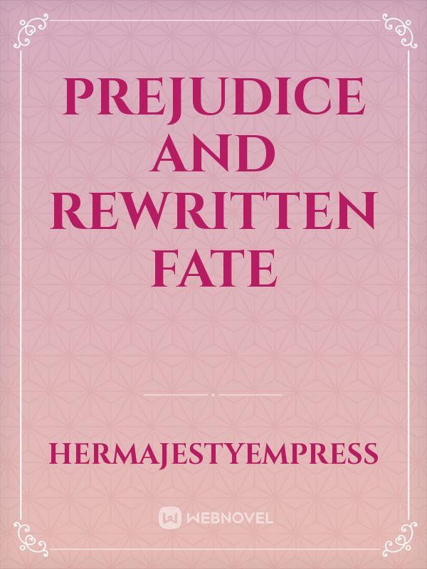 Prejudice and Rewritten Fate