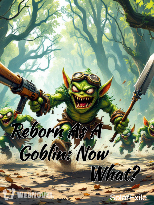 Reborn As A Goblin: Now What?