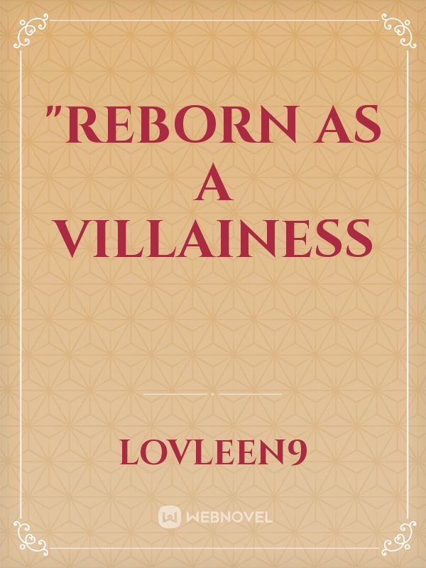 "Reborn as a Villainess