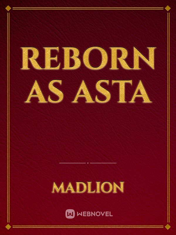 Reborn as Asta