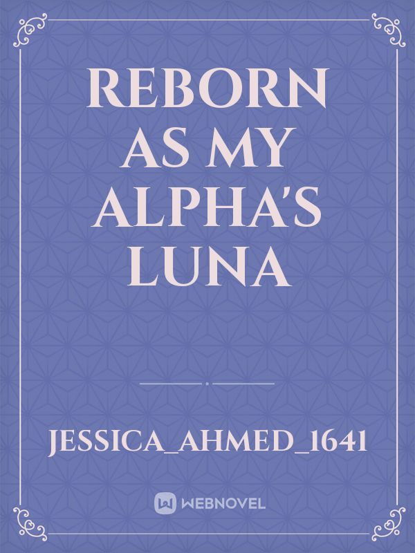 Reborn As My Alpha's Luna