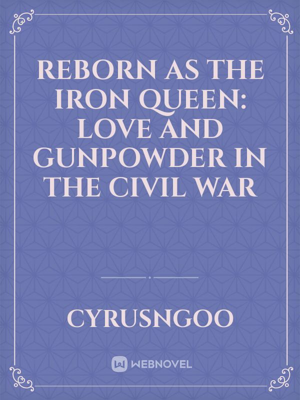 Reborn as the Iron Queen: Love and Gunpowder in the Civil War